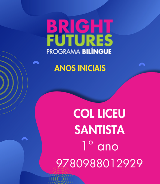 BRIGHT FUTURES 3H COL LICEU SANTISTA EFAI 1 ANO BZ ST